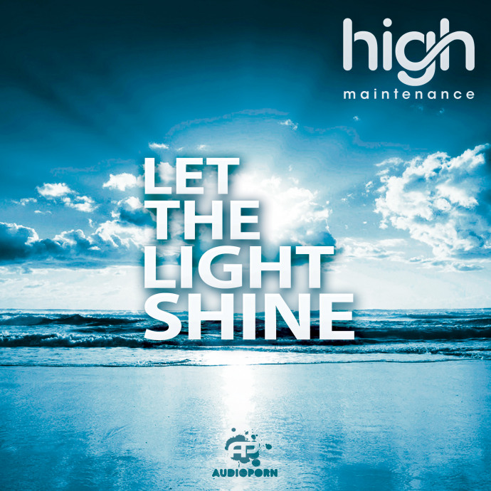 High Maintenance - 'Let The Light Shine' [APORN058]