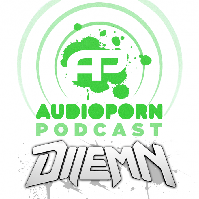 AUDIOPORN PODCAST 006 - HOSTED BY DILEMN