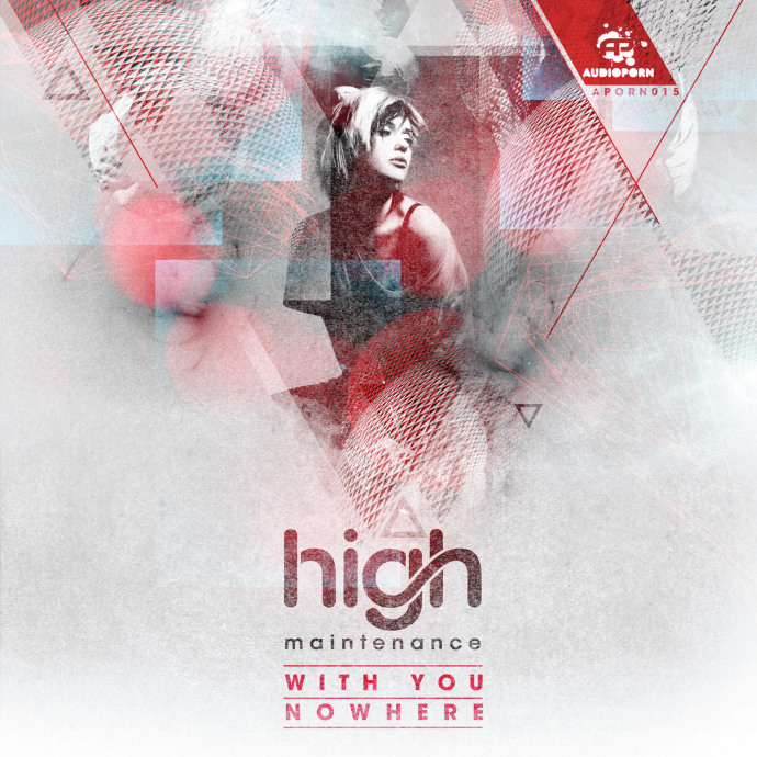High Maintenance - With You / Nowhere [APORN015]
