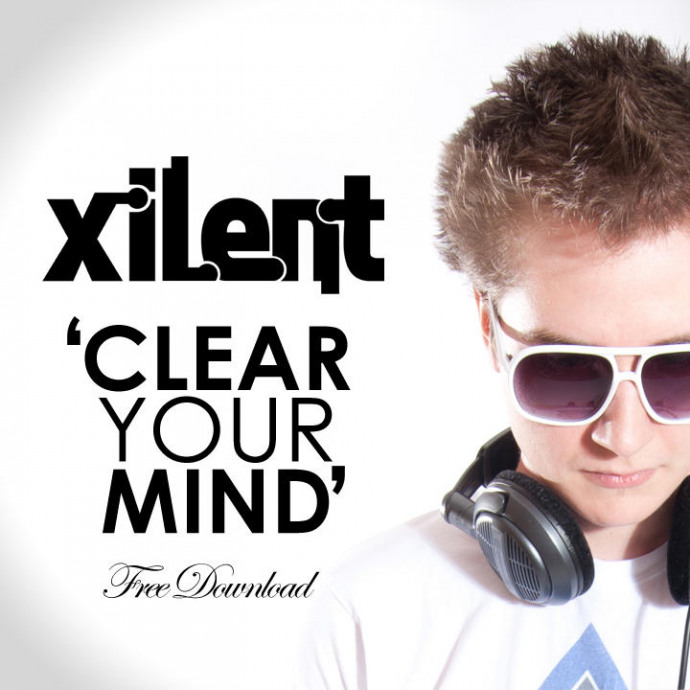Xilent - Clear Your Mind (Free Download)