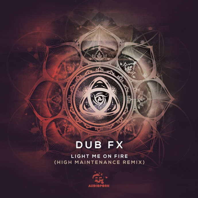 Dub FX - 'Light Me On Fire (High Maintenance Remix)' [APORN053]