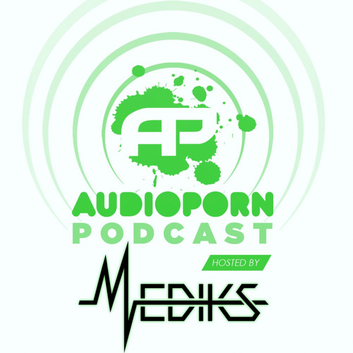 AudioPorn Podcast 008 - Hosted by Mediks